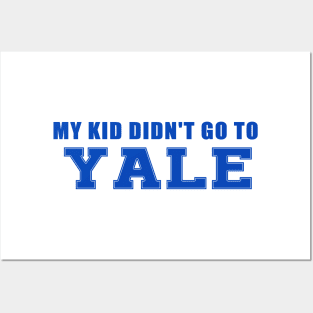 My Kids didn't go to Yale Posters and Art